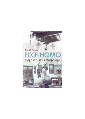 Ecce homo-esej o vizuálníantropologii