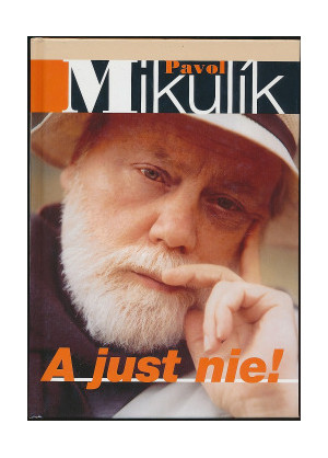 Pavol Mikulík-A just nie!
